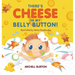There's Cheese in My Belly Button