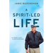 A Spirit-Led Life: My Personal Journey to Life in the Spirit
