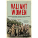 Valiant Women: The Extraordinary American Servicewomen Who Helped Win World War II
