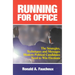 Running for Office: The Strategies, Techniques and Messages Modern Political Candidates Need To Win Elections