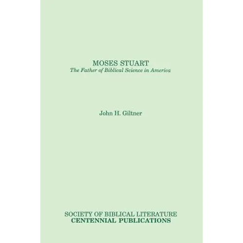 Moses Stuart: The Father of Biblical Science in America