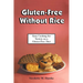 Gluten-Free Without Rice: Easy Cooking for Variety on a Gluten-Free Diet