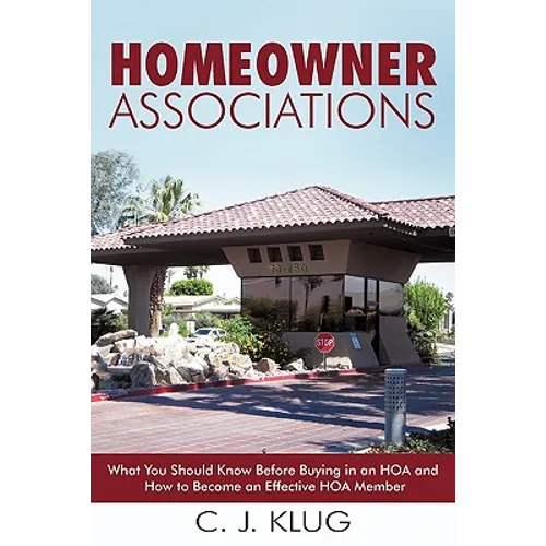 Homeowner Associations: What You Should Know Before Buying in an HOA and How to Become an Effective HOA Member