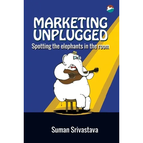 Marketing Unplugged - Spotting the Elephants in the Room
