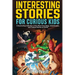 Interesting Stories for Curious Kids: A Fascinating Collection of the Most Interesting, Unbelievable, and Craziest Stories on Earth!