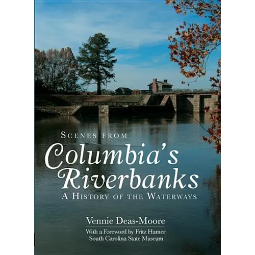 Scenes from Columbia's Riverbanks: A History of the Waterways