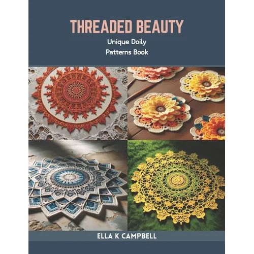 Threaded Beauty: Unique Doily Patterns Book