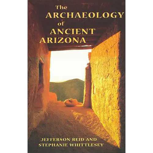 The Archaeology of Ancient Arizona