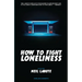 How to Fight Loneliness: A Play
