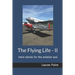 The Flying Life - II: more stories for the aviation soul