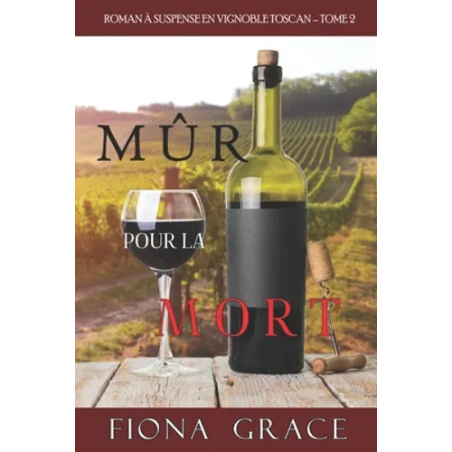 Mûr pour la Mort (Roman à Suspense en Vignoble Toscan, tome 2)