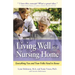 Living Well in a Nursing Home: Everything You and Your Folks Need to Know