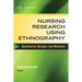 Nursing Research Using Ethnography: Qualitative Designs and Methods in Nursing