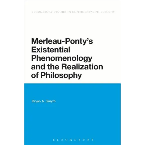 Merleau-Ponty's Existential Phenomenology and the Realization of Philosophy