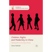 Children, Rights and Modernity in China: Raising Self-Governing Citizens