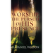 Worship, The Pursuit of HIS Presence