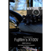 The Complete Guide to Fujifilm's X100V (B&W Edition)