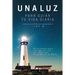 Una Luz Para Guiar Tu Vida - Tomo 2: Devocionales para cada día del año con versículos escogidos de la Biblia