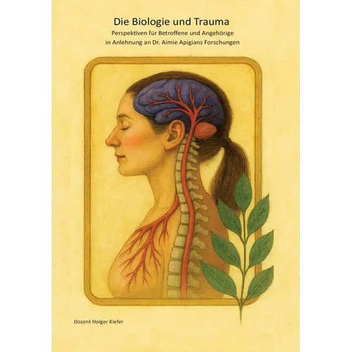 Die Biologie und Trauma: Perspektiven für Betroffene und Angehörige in Anlehnung an Dr. Aimie Apigians Forschungen