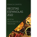 Recetas Espanolas 2022: Recetas Deliciosas de la Tradicion
