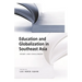 Education and Globalization in Southeast Asia: Issues and Challenges
