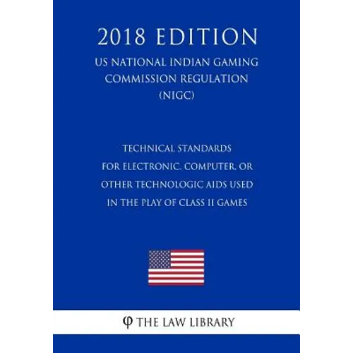 Technical Standards for Electronic, Computer, or Other Technologic Aids Used in the Play of Class II Games (US National Indian Gaming Commission Regul