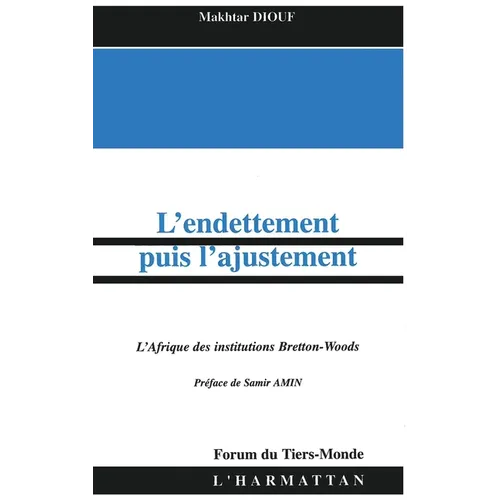L'Endettement Puis l'Ajustement: L'Afrique des institutions Bretton-Woods