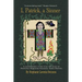 ''I, Patrick, a Sinner...'': A Novelization of the True Life Story of Patricius Magonus Sucatus