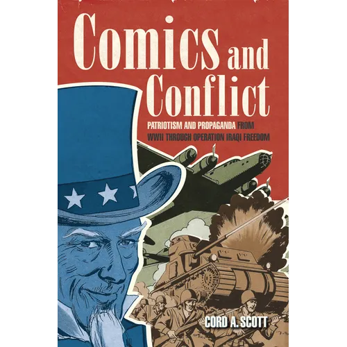 Comics and Conflict: Patriotism and Propaganda from WWII Through Operation Iraqi Freedom