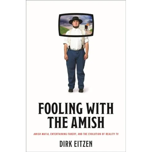 Fooling with the Amish: Amish Mafia, Entertaining Fakery, and the Evolution of Reality TV