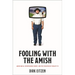Fooling with the Amish: Amish Mafia, Entertaining Fakery, and the Evolution of Reality TV