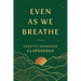 Even as We Breathe