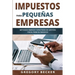 Impuestos para pequeñas empresas: Métodos simples y efectivos de gestión fiscal para su negocio