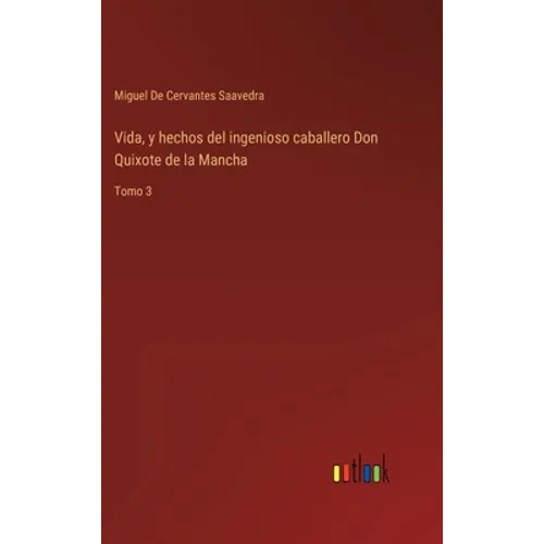 Vida, y hechos del ingenioso caballero Don Quixote de la Mancha: Tomo 3