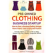 Pre-Owned Clothing Business Startup: How to Start a Business Selling Vintage, Name Brand, Used & Upcycled Fashion: Includes Advice on How to Sell on e