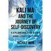 Kali Ma and the Journey of Self-Discovery: Exploring the Dark and Light Within