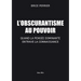 L'Obscurantisme au pouvoir: Quand la pensée dominante entrave la connaissance