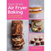 Super Simple Air Fryer Baking: 60 Favourite Bakes Perfect for Air Fryers