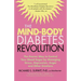The Mind-Body Diabetes Revolution: The Proven Way to Control Your Blood Sugar by Managing Stress, Depression, Anger and Other Emotions