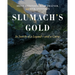 Slumach's Gold: In Search of a Legend--And a Curse