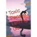 Toxic People: Letting Go: Identify Them in Your Home and Work, and Learn How to Avoid Being Damaged by Them