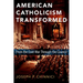 American Catholicism Transformed: From the Cold War Through the Council