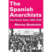The Spanish Anarchists: The Heroic Years 1868-1936