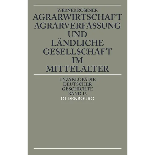 Agrarwirtschaft, Agrarverfassung Und Ländliche Gesellschaft Im Mittelalter