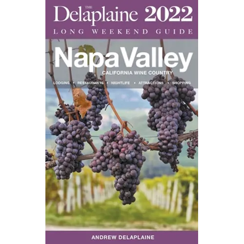 Napa Valley - The Delaplaine 2022 Long Weekend Guide