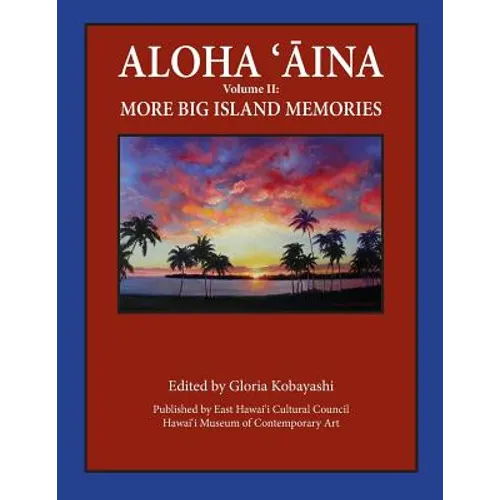Aloha Aina Vol II: More Big Island Memories: Black and White Content - Paperback