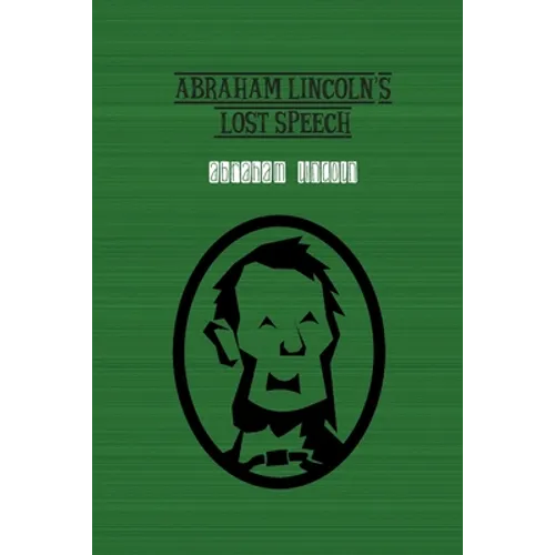 Abraham Lincoln's Lost Speech