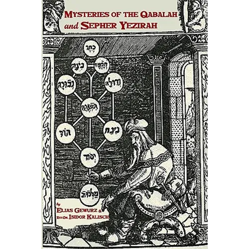 Mysteries Of The Qabalah & Sepher Yezirah: 2 Books In One