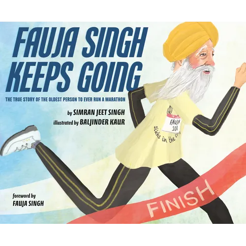 Fauja Singh Keeps Going: The True Story of the Oldest Person to Ever Run a Marathon
