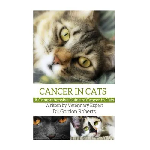 Cancer in Cats: A Comprehensive Guide to Cancer in Cats